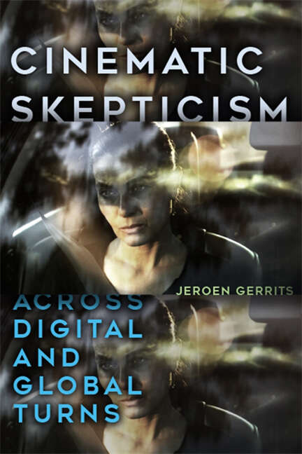 Book cover of Cinematic Skepticism: Across Digital and Global Turns