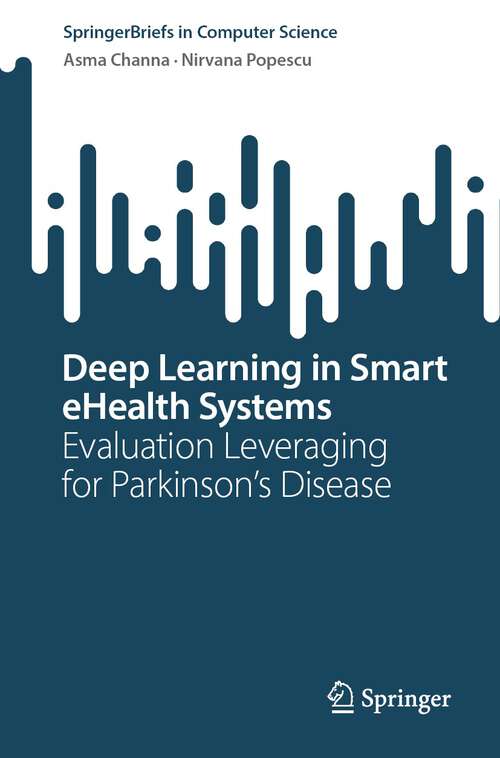 Book cover of Deep Learning in Smart eHealth Systems: Evaluation Leveraging for Parkinson’s Disease (1st ed. 2024) (SpringerBriefs in Computer Science)