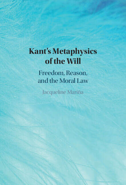 Book cover of Kant's Metaphysics of the Will: Freedom, Reason, and the Moral Law