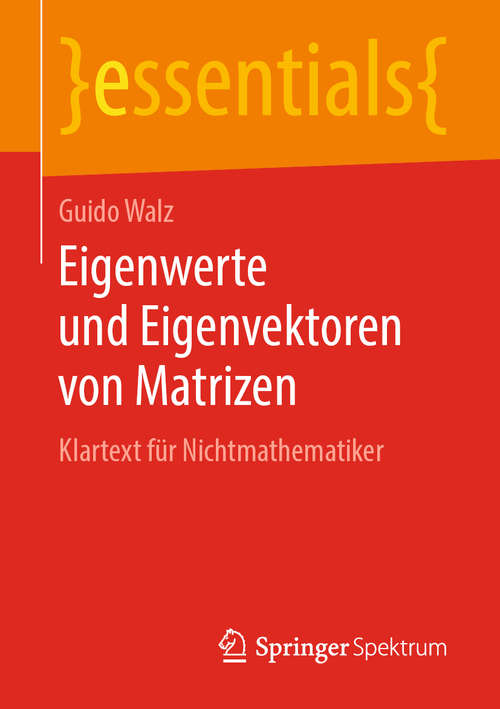 Book cover of Eigenwerte und Eigenvektoren von Matrizen: Klartext für Nichtmathematiker (1. Aufl. 2019) (essentials)