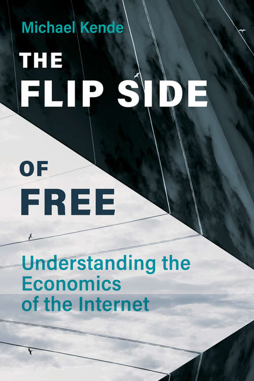 Book cover of The Flip Side of Free: Understanding the Economics of the Internet