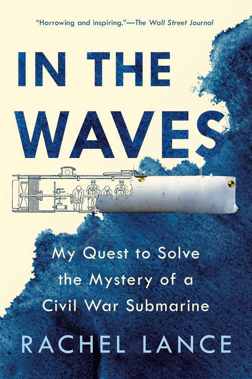 Book cover of In the Waves: My Quest to Solve the Mystery of a Civil War Submarine