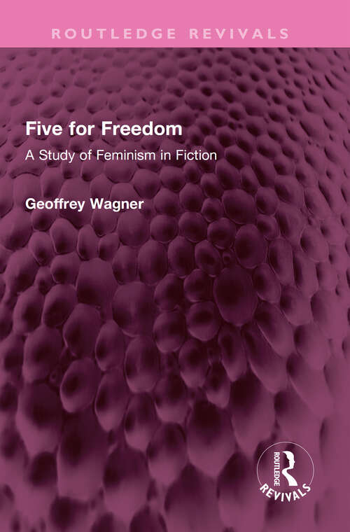 Book cover of Five for Freedom: A Study of Feminism in Fiction (Routledge Revivals)