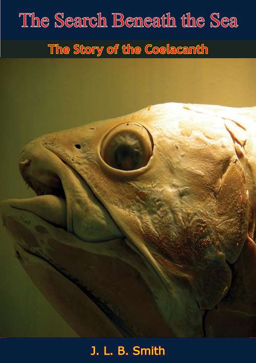 The Search Beneath the Sea: The Story of the Coelacanth