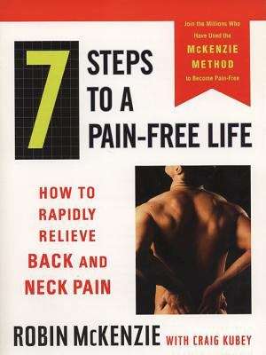 Book cover of 7 Steps to a Pain-Free Life: How to Rapidly Relieve Back and Neck Pain Using the McKenzie Method