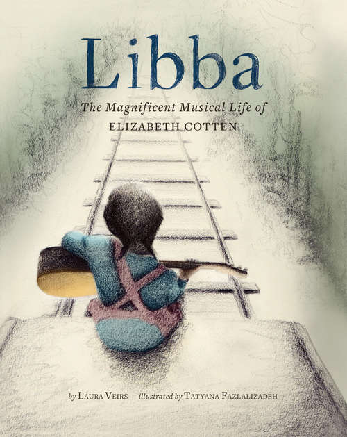 Book cover of Libba: The Magnificent Musical Life of Elizabeth Cotten