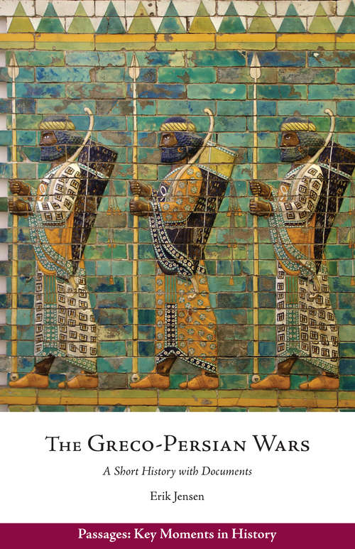 Book cover of The Greco-Persian Wars: A Short History with Documents (Passages: Key Moments in History)