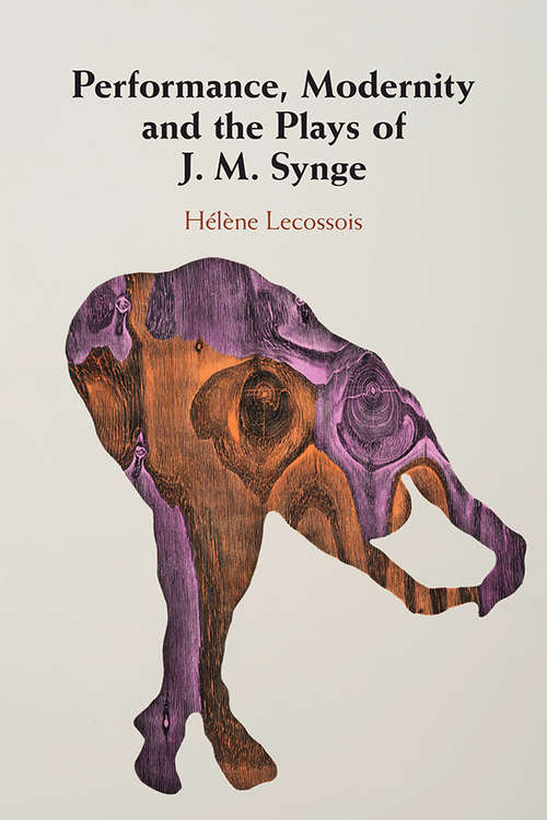 Book cover of Performance, Modernity and the Plays of J. M. Synge