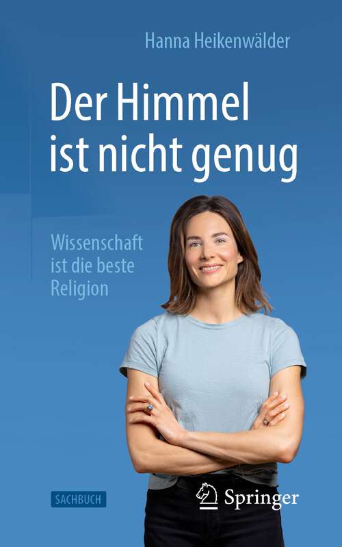 Book cover of Der Himmel ist nicht genug – Wissenschaft ist die beste Religion (1. Aufl. 2023)