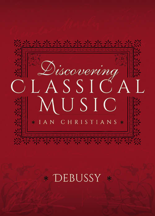 Book cover of Discovering Classical Music: Debussy (Discovering Classical Music)