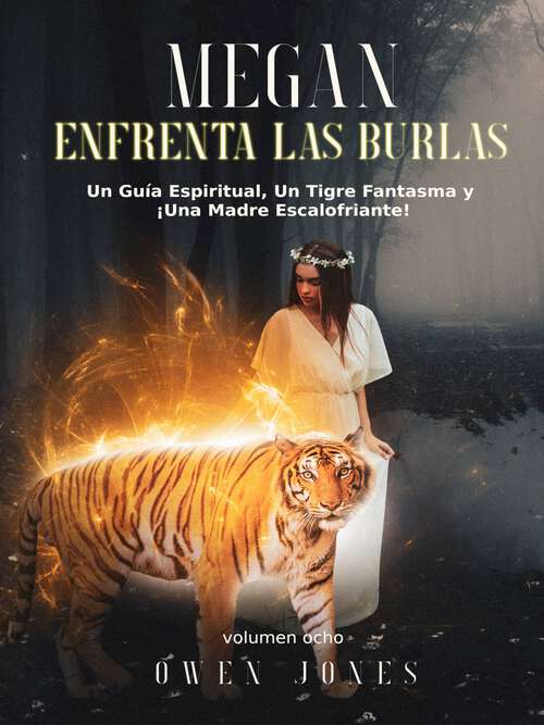 Book cover of Megan enfrenta las burlas: Un Guía Espiritual, Un Tigre Fantasma y ¡Una Madre Escalofriante! (La serie de Megan #8)