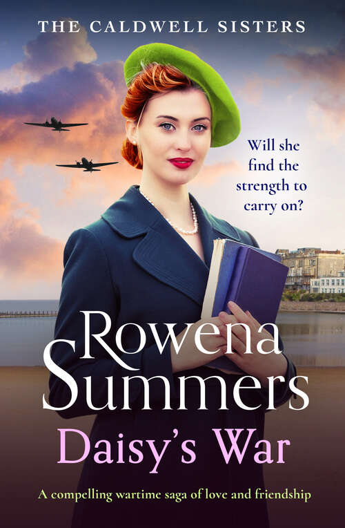 Book cover of Daisy's War: A compelling wartime saga of love and friendship (Caldwell Sisters)