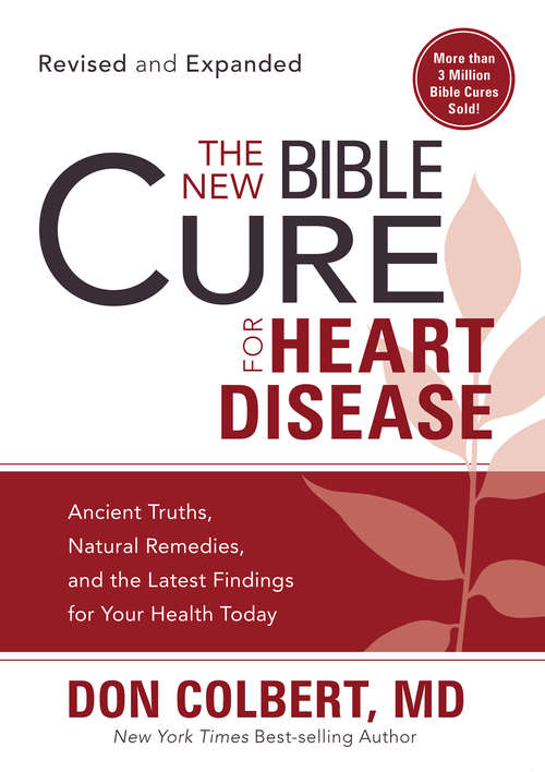 Book cover of The New Bible Cure for Heart Disease: Ancient Truths, Natural Remedies, and the Latest Findings for Your Health Today (Bible Cure Ser.)