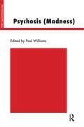 Psychosis (The\psychoanalytic Ideas Ser.)