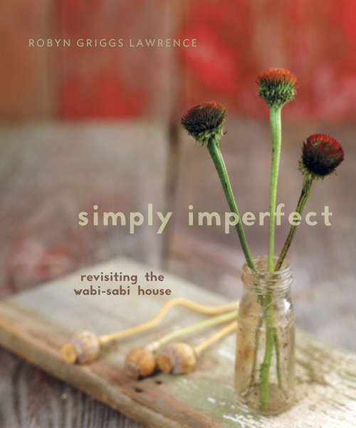 Book cover of Simply Imperfect: Revisiting the Wabi-Sabi House (Revised and Updated)