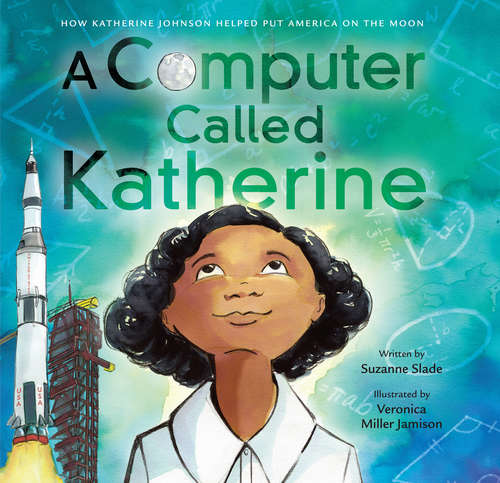 Book cover of A Computer Called Katherine: How Katherine Johnson Helped Put America on the Moon