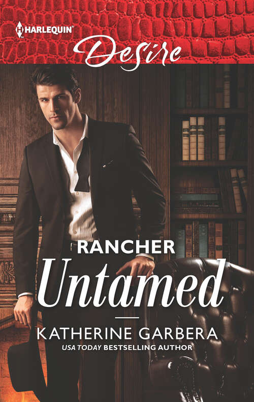 Book cover of Rancher Untamed: A Sexy Western Contemporary Romance (Original) (Cole's Hill Bachelors #1)