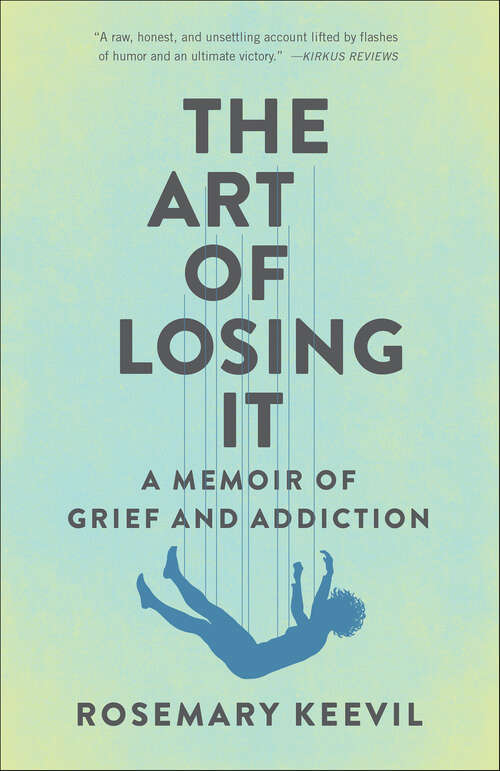 Book cover of The Art of Losing It: A Memoir of Grief and Addiction