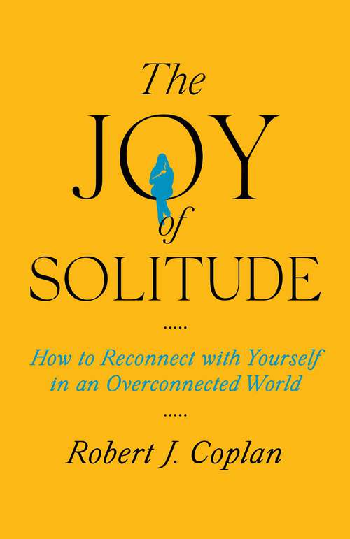 Book cover of The Joy of Solitude: How to Reconnect with Yourself in an Overconnected World