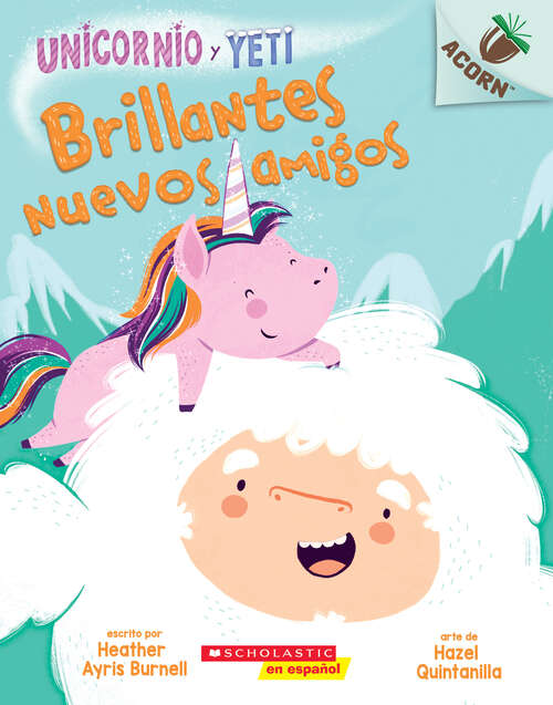 Book cover of Unicornio y Yeti 1: Un libro de la serie Acorn (Unicornio y Yeti #1)