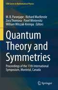 Quantum Theory and Symmetries: Proceedings of the 11th International Symposium, Montreal, Canada (CRM Series in Mathematical Physics)