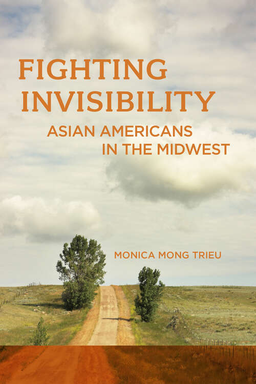Book cover of Fighting Invisibility: Asian Americans in the Midwest