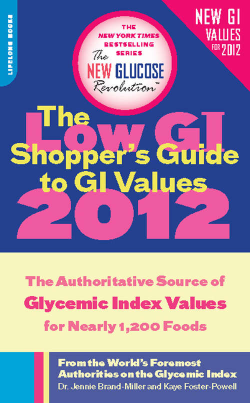 Book cover of The Low GI Shopper's Guide to GI Values 2012: The Authoritative Source of Glycemic Index Values for Nearly 1,200 Foods