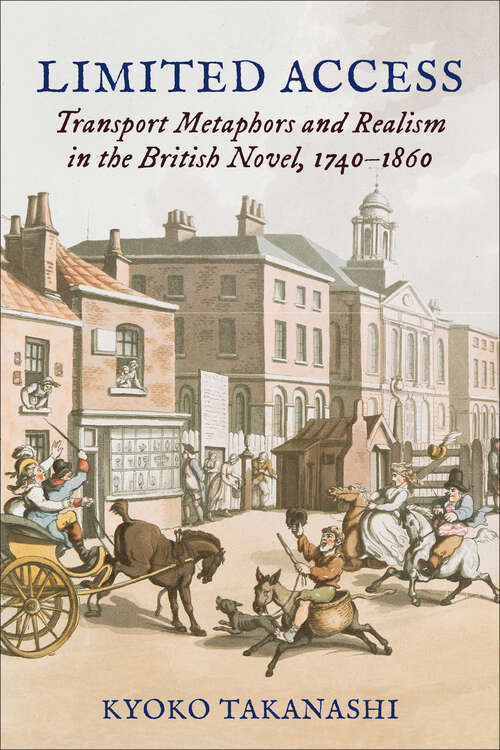 Book cover of Limited Access: Transport Metaphors and Realism in the British Novel, 1740–1860