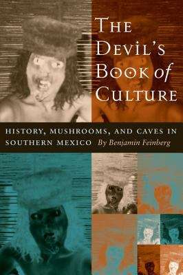 Book cover of The Devil's Book of Culture: History, Mushrooms, and Caves in Southern Mexico