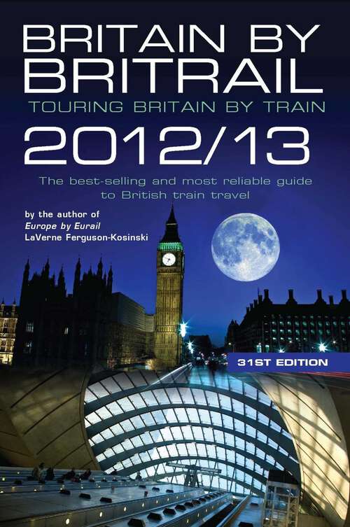 Book cover of Britain by Britrail 2012/13: Touring Britain by Train (31st Edition)