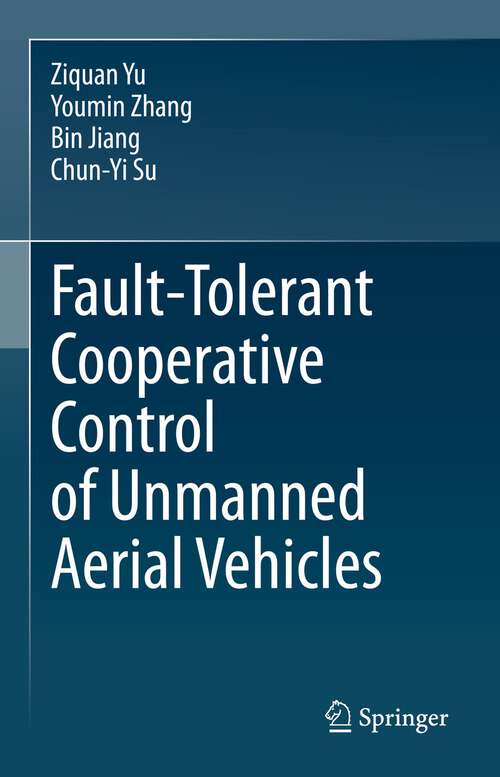 Book cover of Fault-Tolerant Cooperative Control of Unmanned Aerial Vehicles (1st ed. 2024)