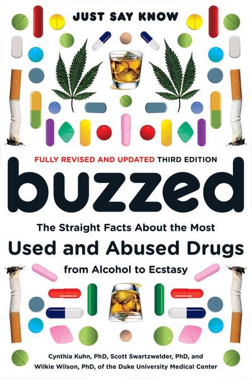 Buzzed: The Straight Facts About The Most Used And Abused Drugs From Alcohol To Ecstasy