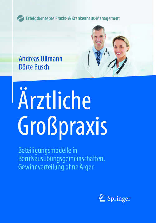 Book cover of Ärztliche Großpraxis: Beteiligungsmodelle in Berufsausübungsgemeinschaften, Gewinnverteilung ohne Ärger (Erfolgskonzepte Praxis- & Krankenhaus-Management)