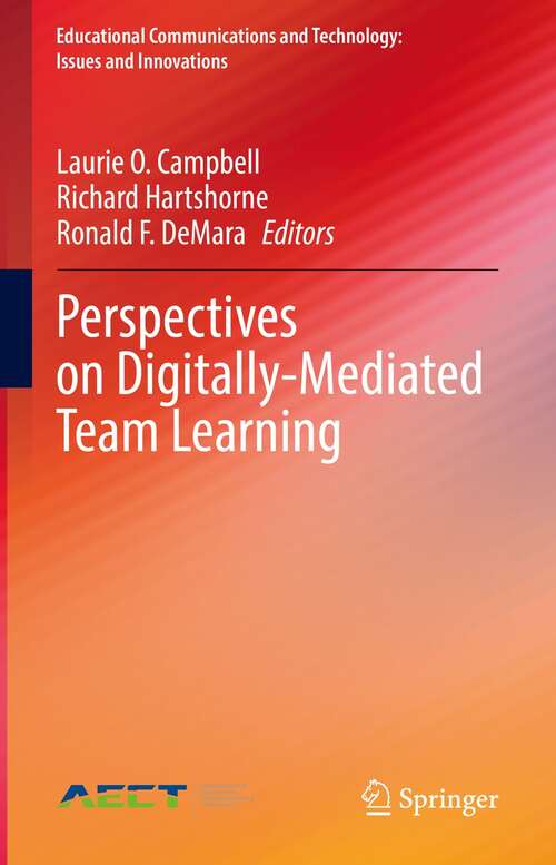 Perspectives on Digitally-Mediated Team Learning (Educational Communications and Technology: Issues and Innovations)