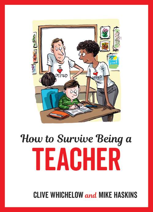 Book cover of How to Survive Being a Teacher: Tongue-In-Cheek Advice and Cheeky Illustrations about Being a Teacher