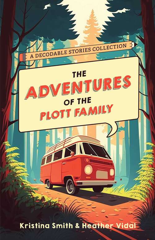 Book cover of The Adventures of the Plott Family: 6 Chaptered Stories for Practicing Phonics Skills and Strengthening Reading Comprehension and Fluency (Reading Tools for Kids with Dyslexia)