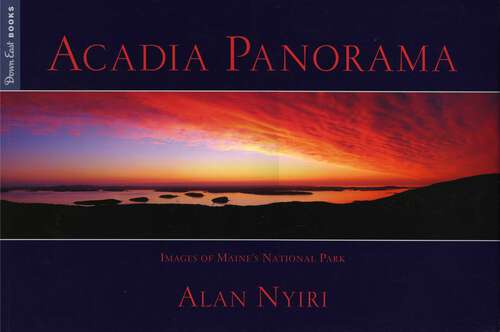 Book cover of Acadia Panorama: Images of Maine's National Park