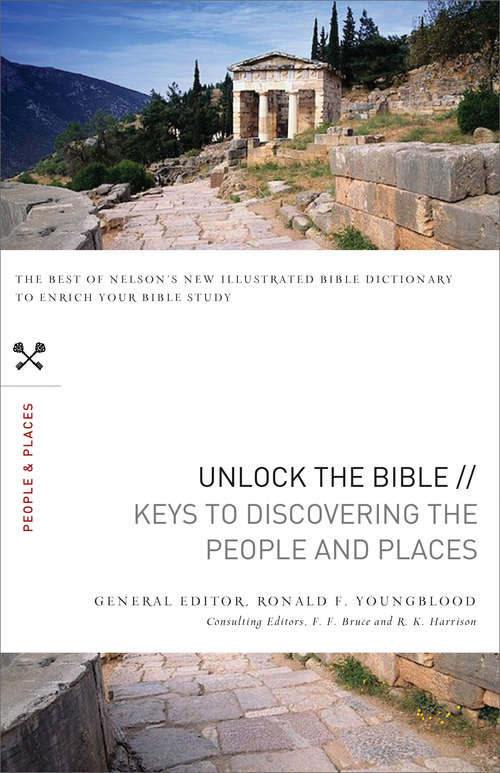 Unlock the Bible: Keys to Discovering the People & Places