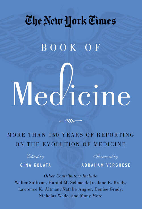 Book cover of The New York Times Book of Medicine: More than 150 Years of Reporting on the Evolution of Medicine