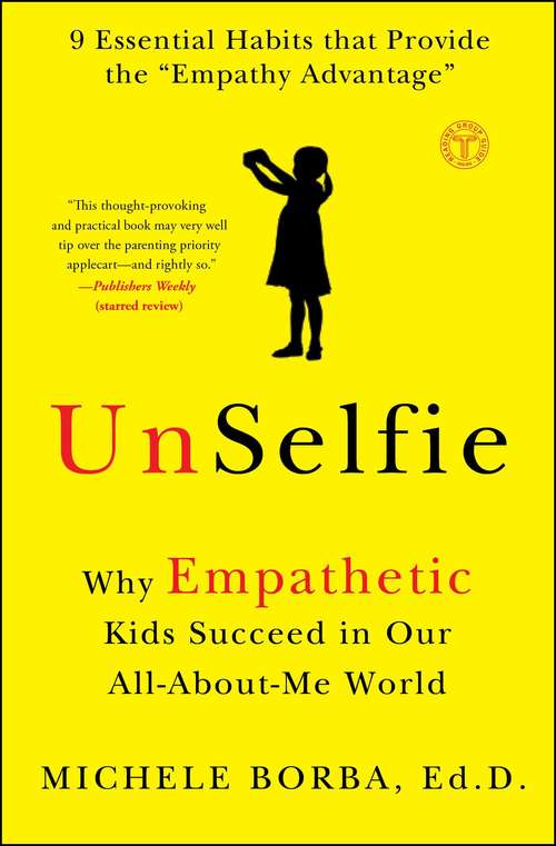 Book cover of UnSelfie: Why Empathetic Kids Succeed in Our All-About-Me World