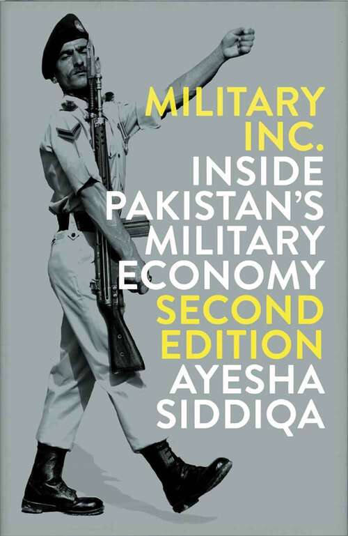 Book cover of Military, Inc.: Inside Pakistan's Military Economy (Second Edition)