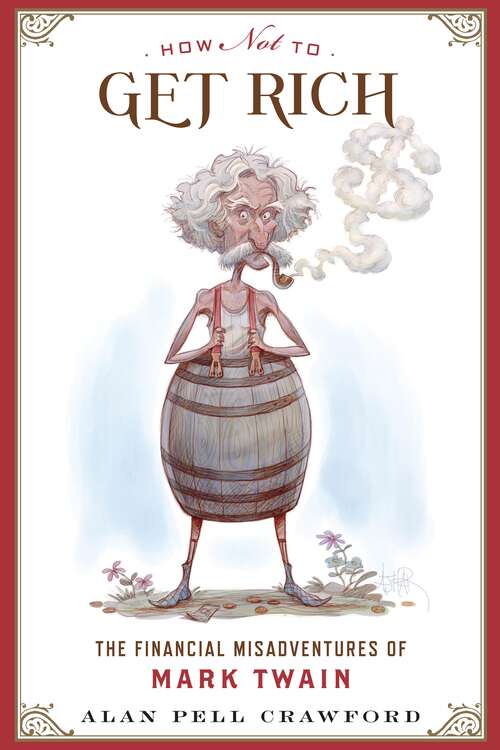 Book cover of How Not To Get Rich: The Financial Misadventures of Mark Twain