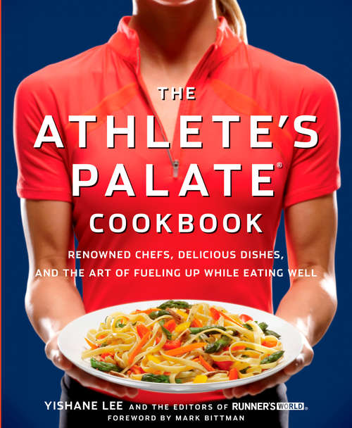 Book cover of The Athlete's Palate Cookbook: Renowned Chefs, Delicious Dishes, and the Art of Fueling Up While Eating Well