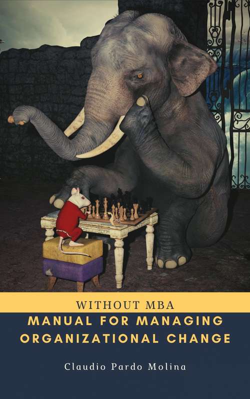 Book cover of Manual For Managing Organizational Change, Without MBA