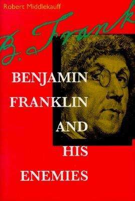 Book cover of Benjamin Franklin and His Enemies
