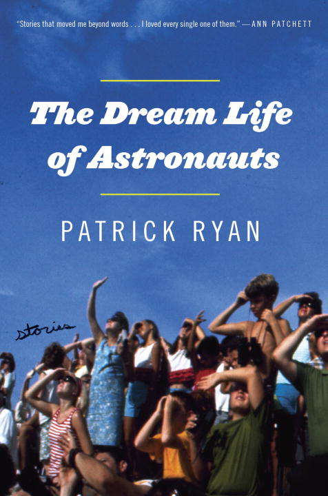 The Dream Life of Astronauts: Stories