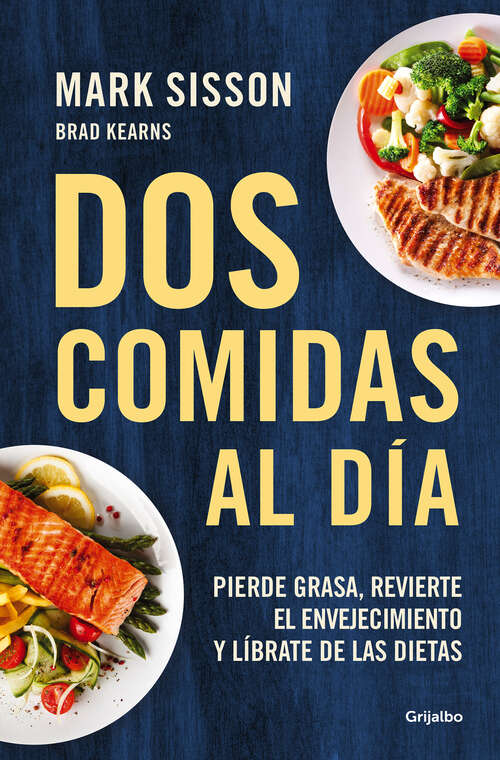 Book cover of Dos comidas al día: Pierde grasa, revierte el envejecimiento y líbrate de las dietas