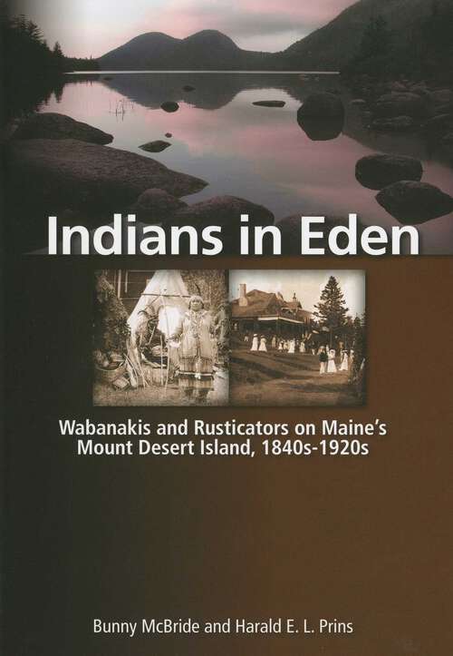Book cover of Indians in Eden: Wabanakis and Rusticators on Maine's Mt. Desert Island