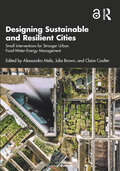 Designing Sustainable and Resilient Cities: Small Interventions for Stronger Urban Food-Water-Energy Management