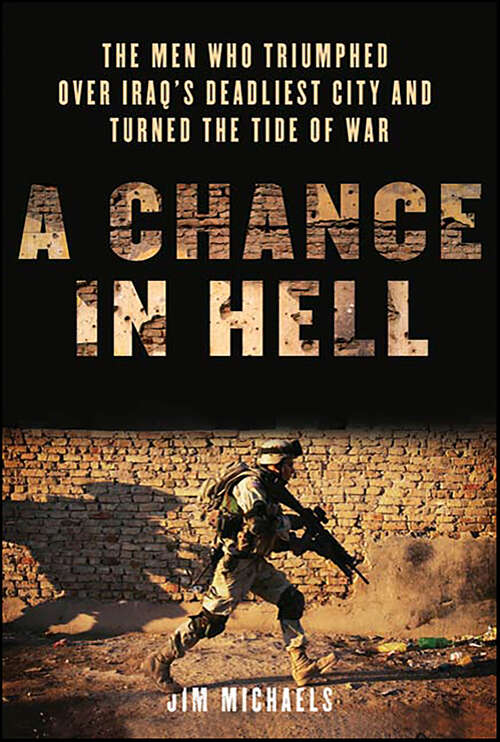 Book cover of A Chance in Hell: The Men Who Triumphed Over Iraq's Deadliest City and Turned the Tide of War